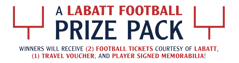 Winners will receive 2 football tickets courtesy of Labatt, 1 travel voucher and player signed memorabilia!