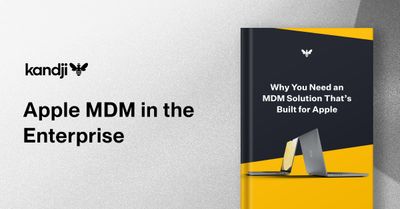 Why You Need an MDM Solution That’s Built for Apple