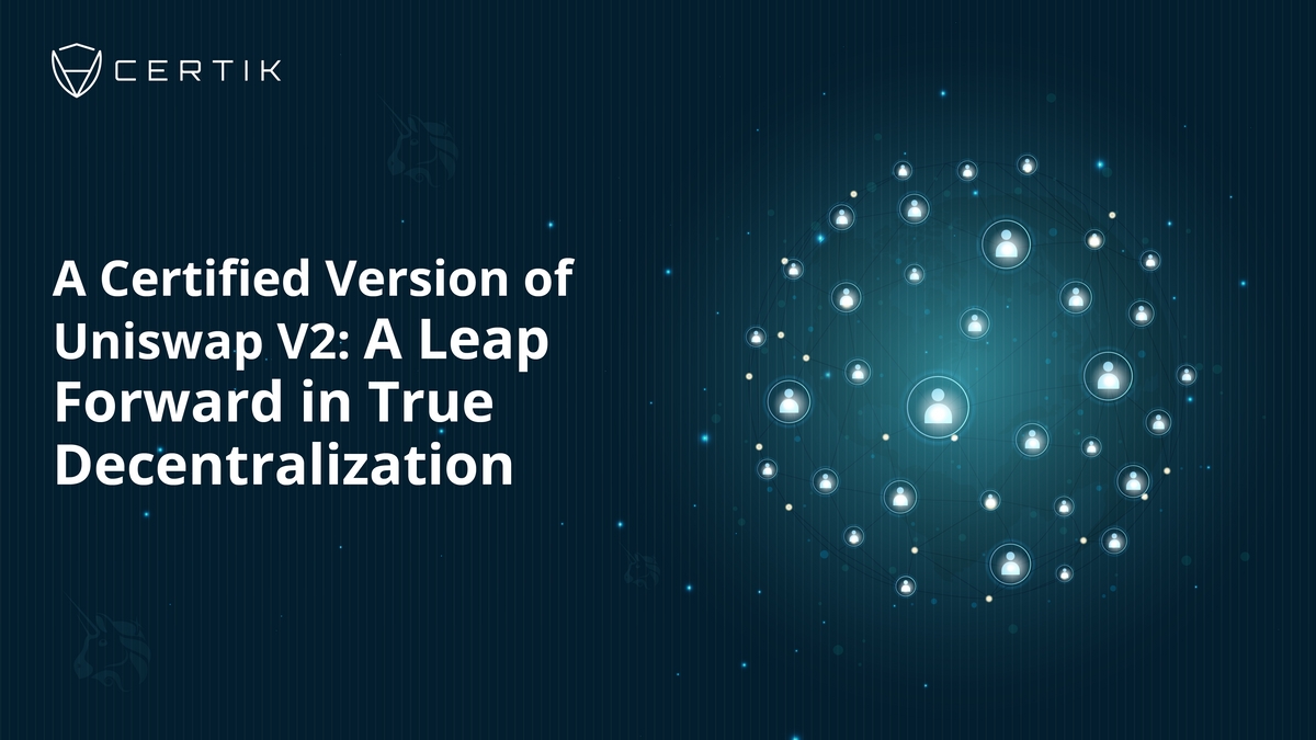 A Certified Version of the Uniswap V2 Contract: A Leap Forward in True Decentralization