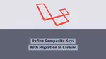 How To Create Composite Indexes With Migration In Laravel