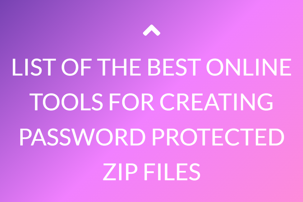 LIST OF THE BEST ONLINE TOOLS FOR CREATING PASSWORD PROTECTED ZIP FILES