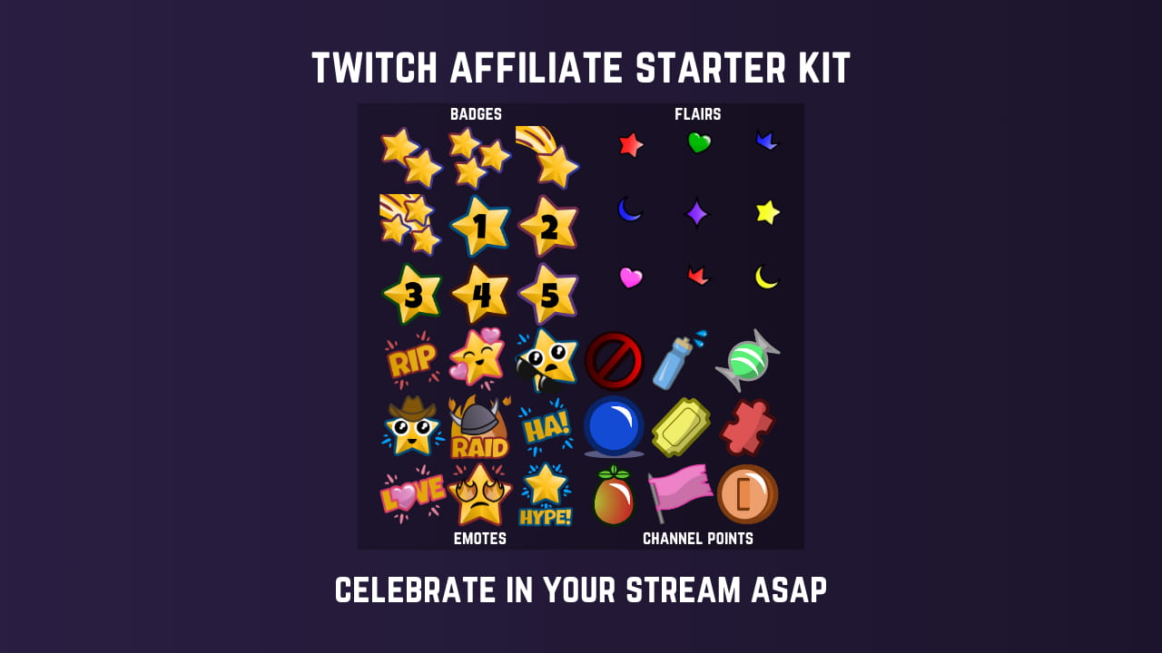 Twitch Affiliate Starter Kit. Celebrate in your stream ASAP.