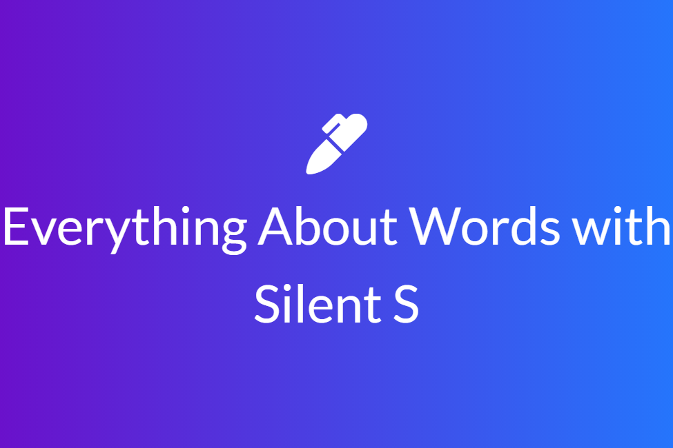 Everything About Words with Silent S