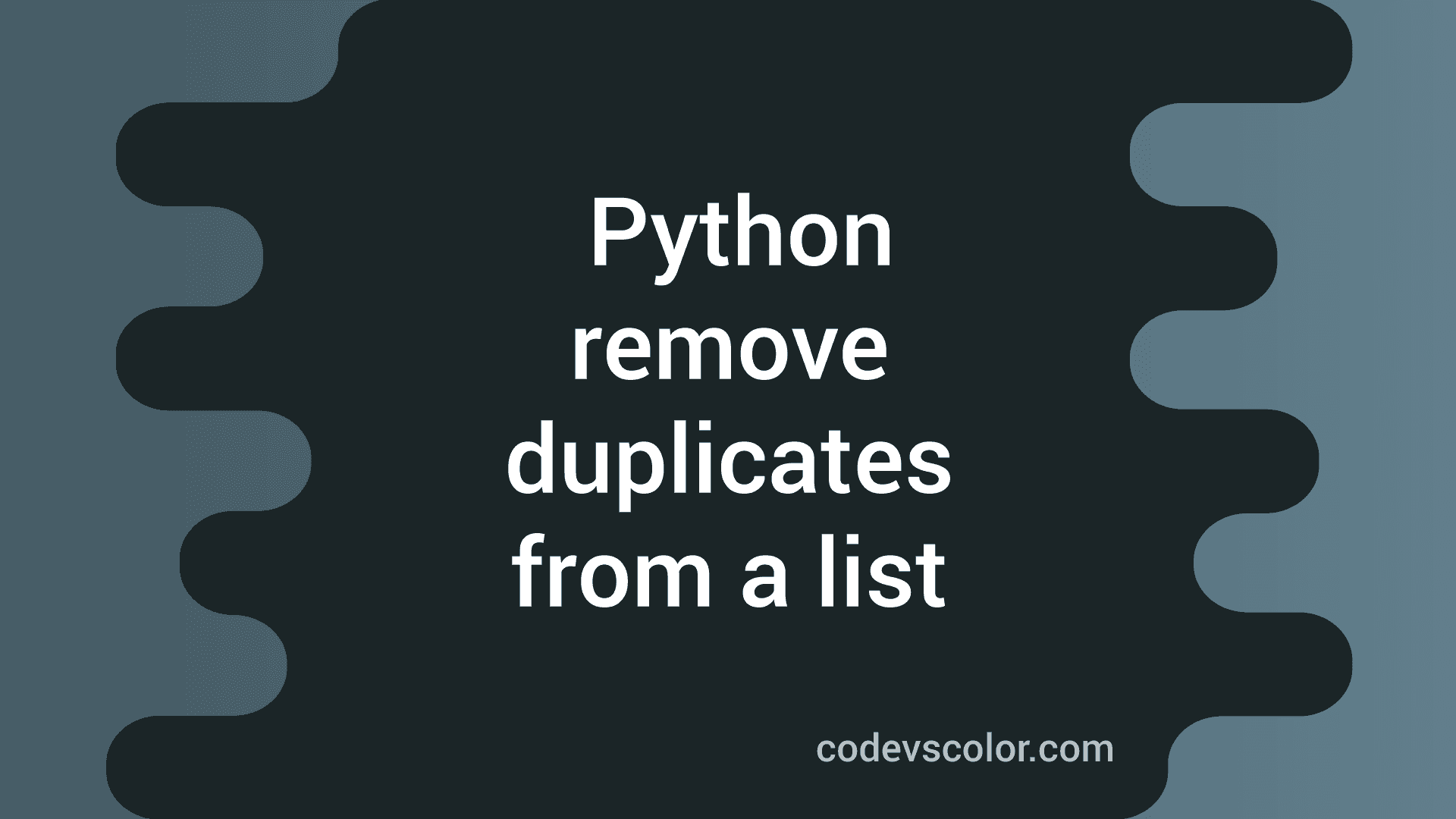 Python Program To Remove All Duplicate Elements From A List - CodeVsColor