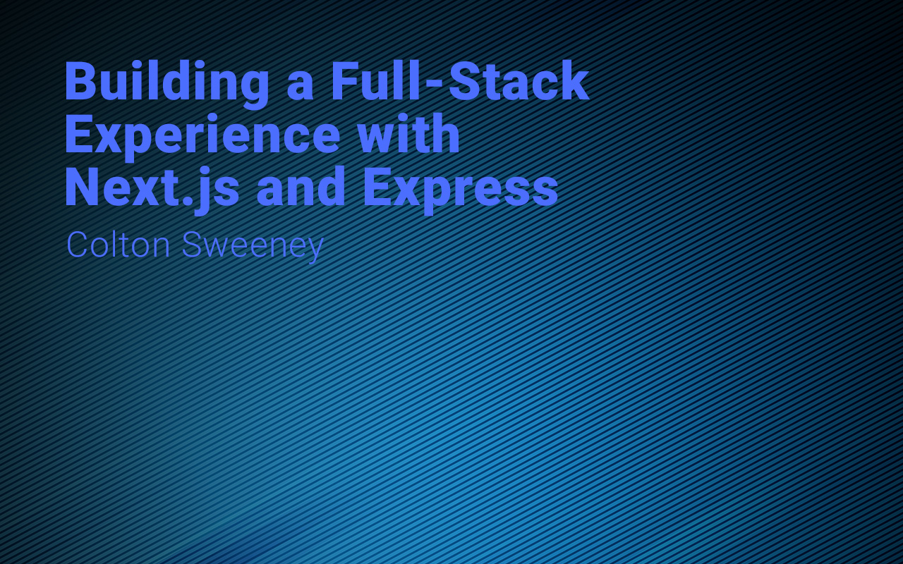 Building a Full-Stack Experience from Scratch with Next.js & Express- Featured Shot