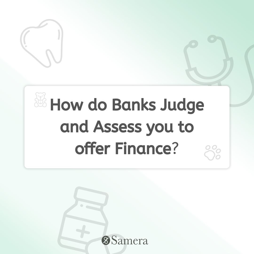 How do Banks Judge and Assess you to offer Finance?