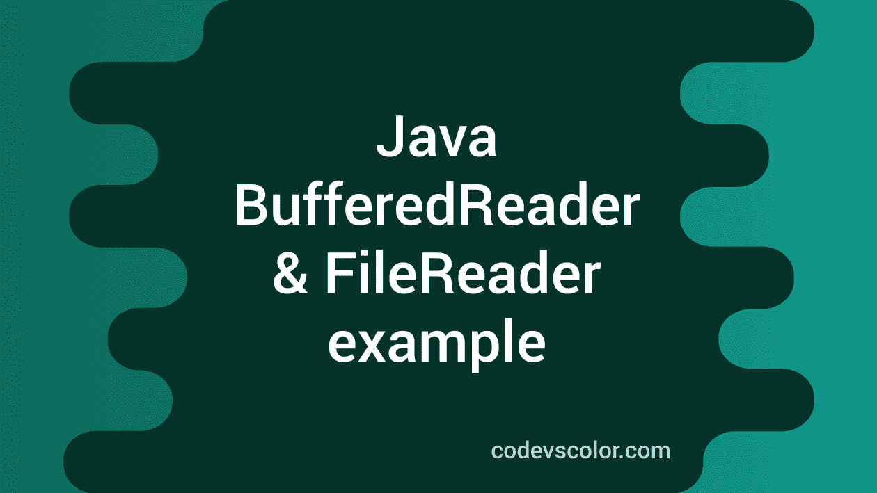 Java BufferedReader And FileReader Example Read Text File - CodeVsColor