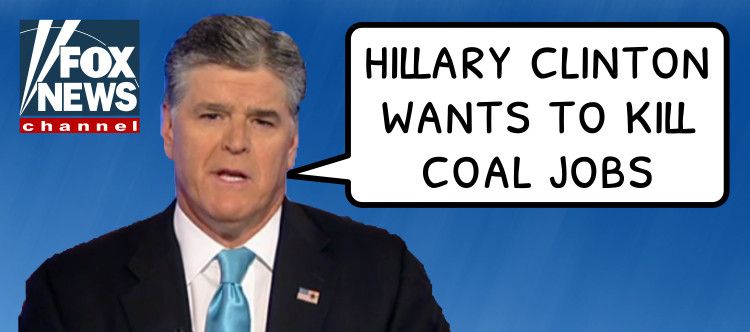 Sean Hannity saying 'Hillary Clinton wants to kill coal jobs'.