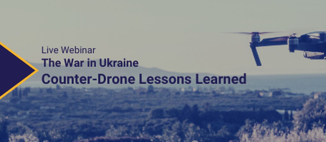 The War in Ukraine: Counter-Drone Lessons Learned