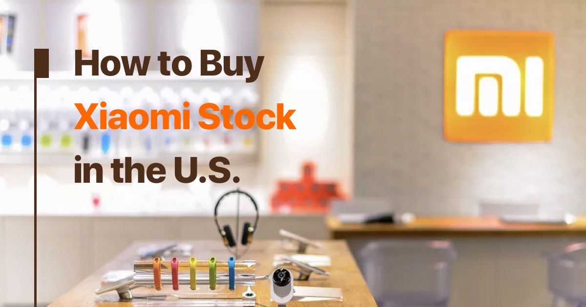 How to Buy Xiaomi Stock in the U.S.
