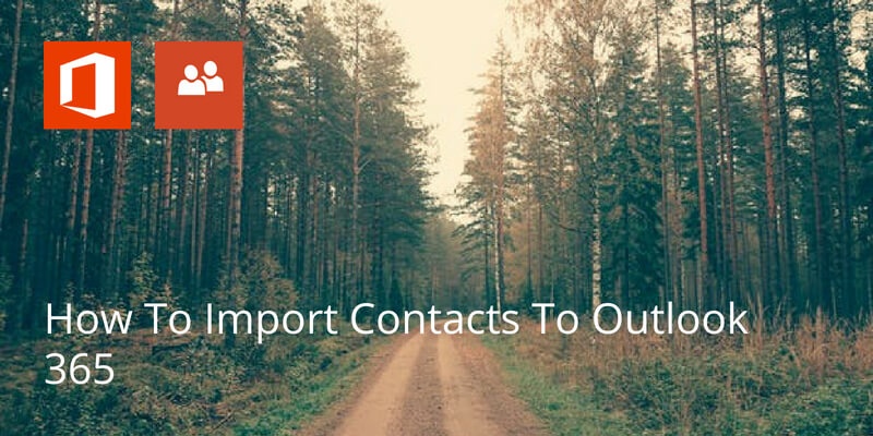 How To Import Contacts To Outlook 365