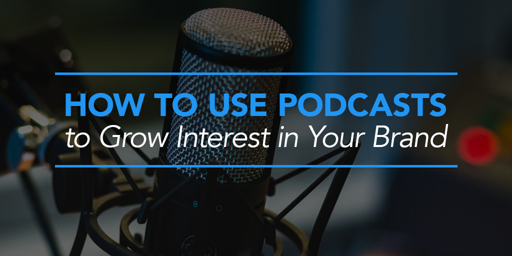 How to Use Podcasts to Grow Interest in Your Brand KickoffLabs