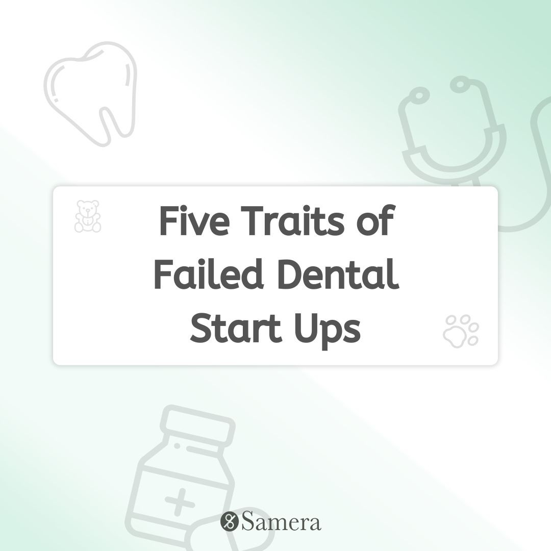 Five Traits of Failed Dental Start Ups