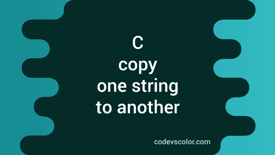 C program to copy one string to another - CodeVsColor