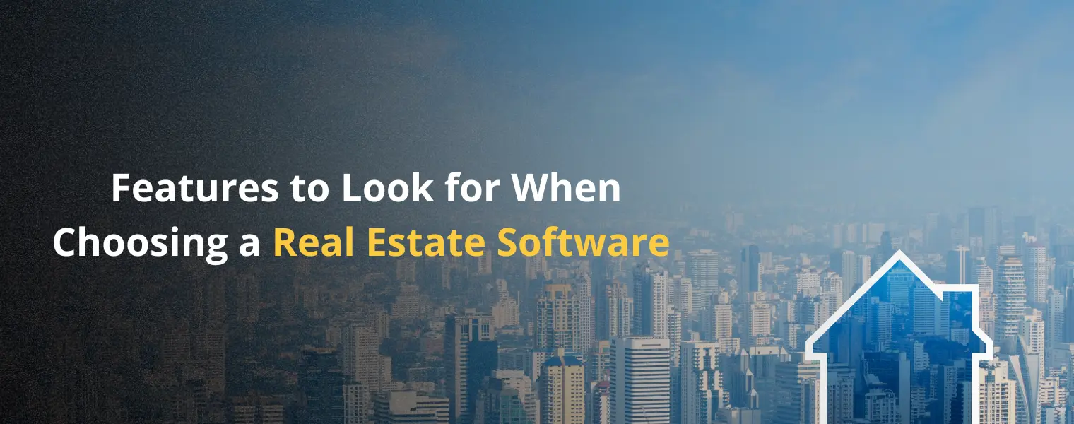 Features to Look for When Choosing a Real Estate Software
