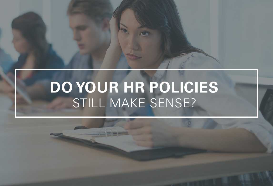 Do Your HR Policies And Core Operating Procedures Still Make Sense?