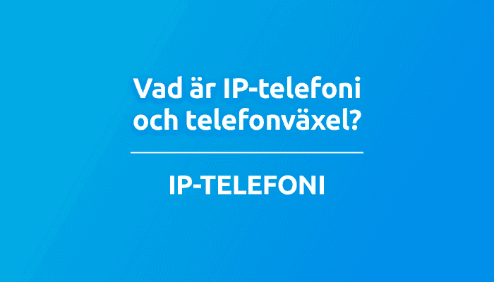 Vad är IP-telefoni och telefonväxel