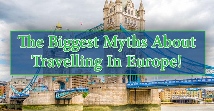 Travelling In Europe Myths: Busted