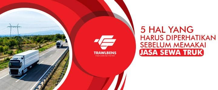 5 Hal Penting Sebelum Memakai Jasa Sewa Truk