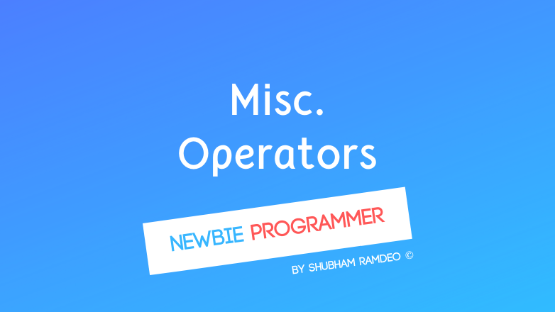 Miscellaneous Operators and Operator Precedence