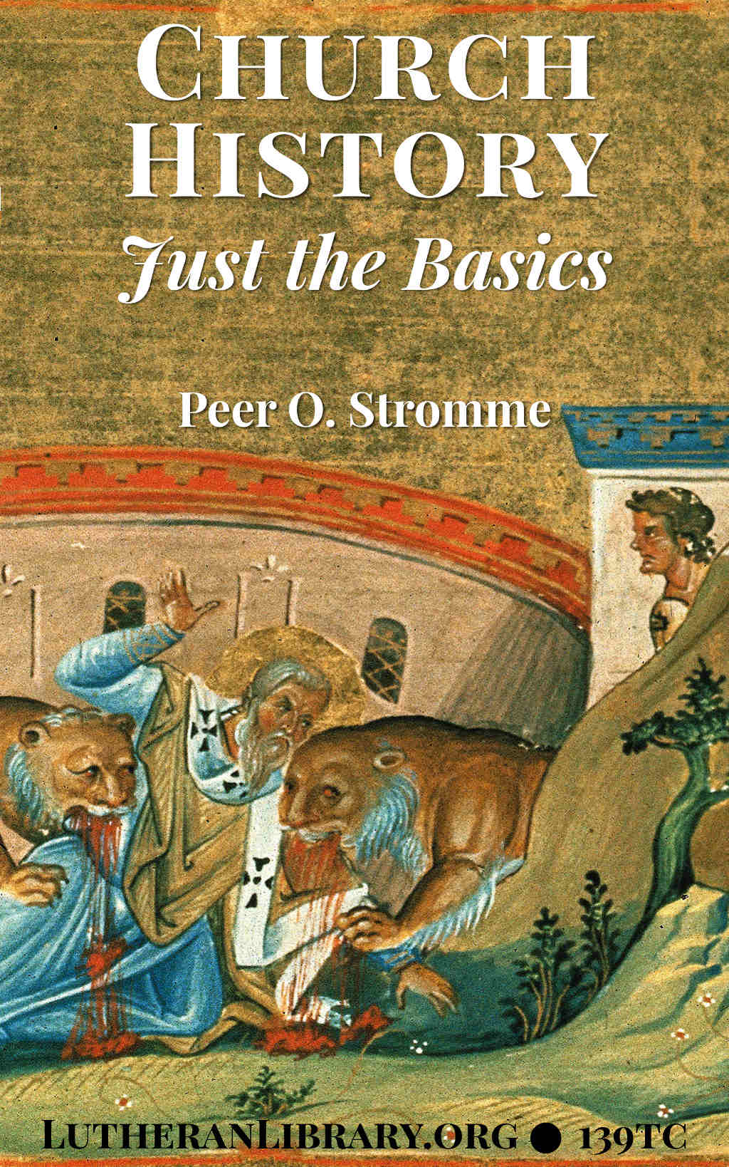 Church History - Just the Basics by Peer Olsen Stromme