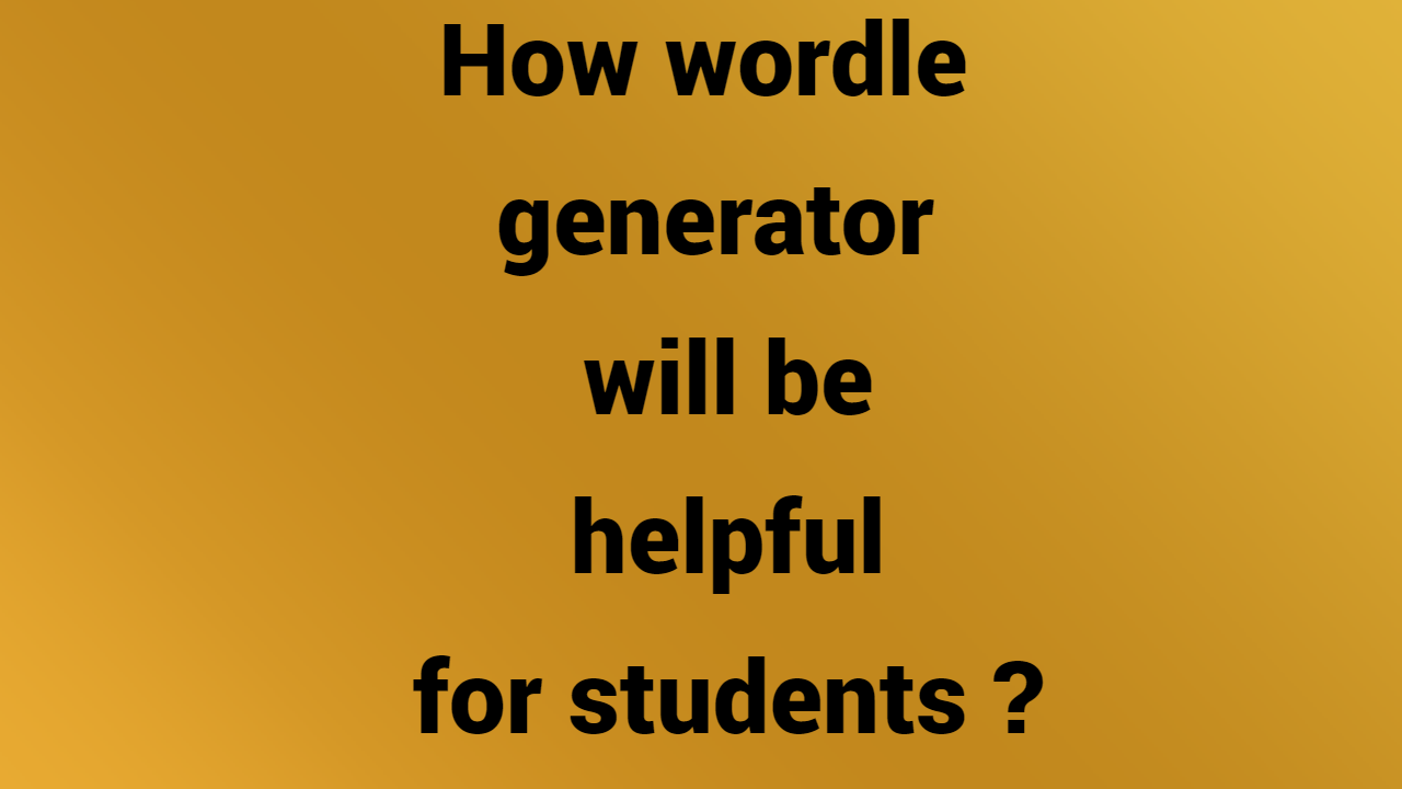How wordle generator will be helpful for students?