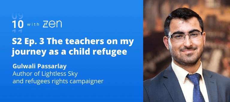 10 with Zen S2 Ep. 3: The teachers on my journey as a child refugee 