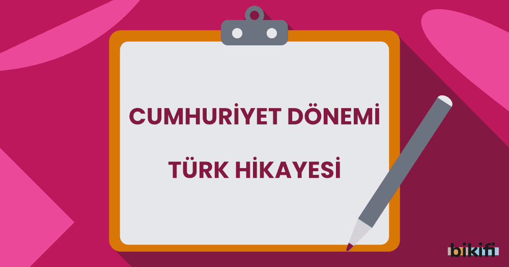 Cumhuriyet Dönemi Türk Hikayesi