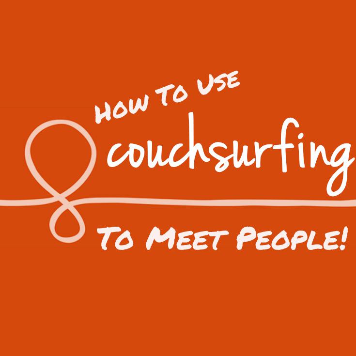 How To Use Couchsurfing To Meet People While Travelling