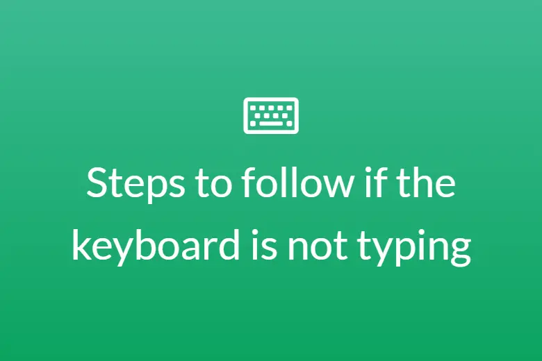 Steps to follow if the keyboard is not typing
