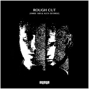 Omid 16B & Alex George - Rough Cut