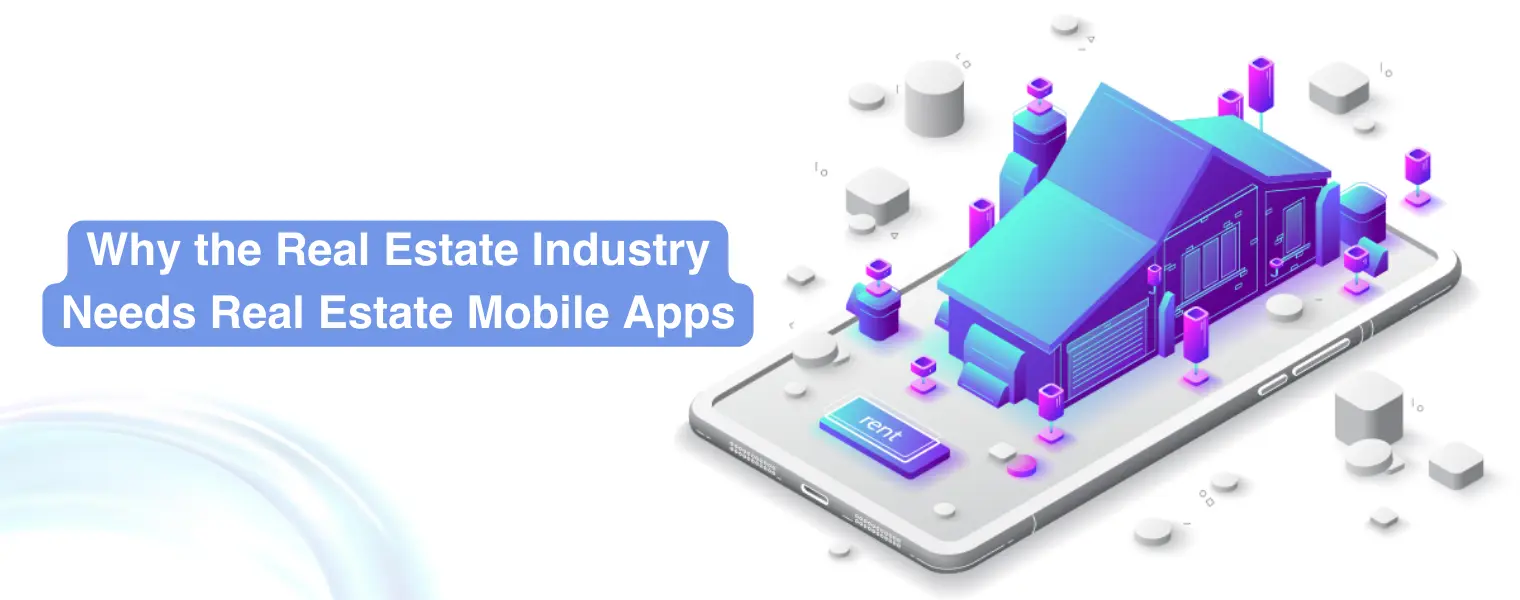 Why the Real Estate Industry Needs Real Estate Mobile Apps