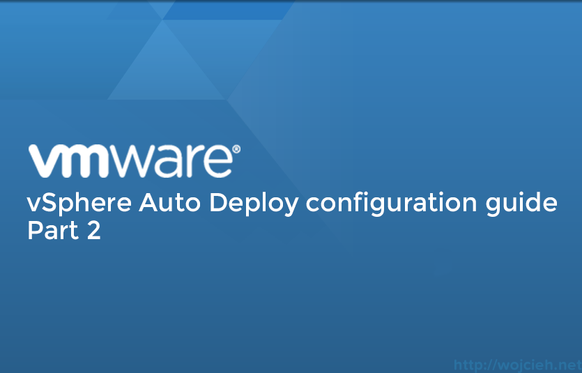 VMware vSphere Auto Deploy configuration guide Part2