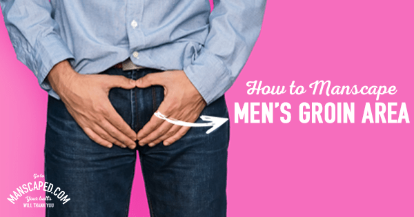 How To Manscape Men S Groin Area Manscaped Com Manscaped Blog