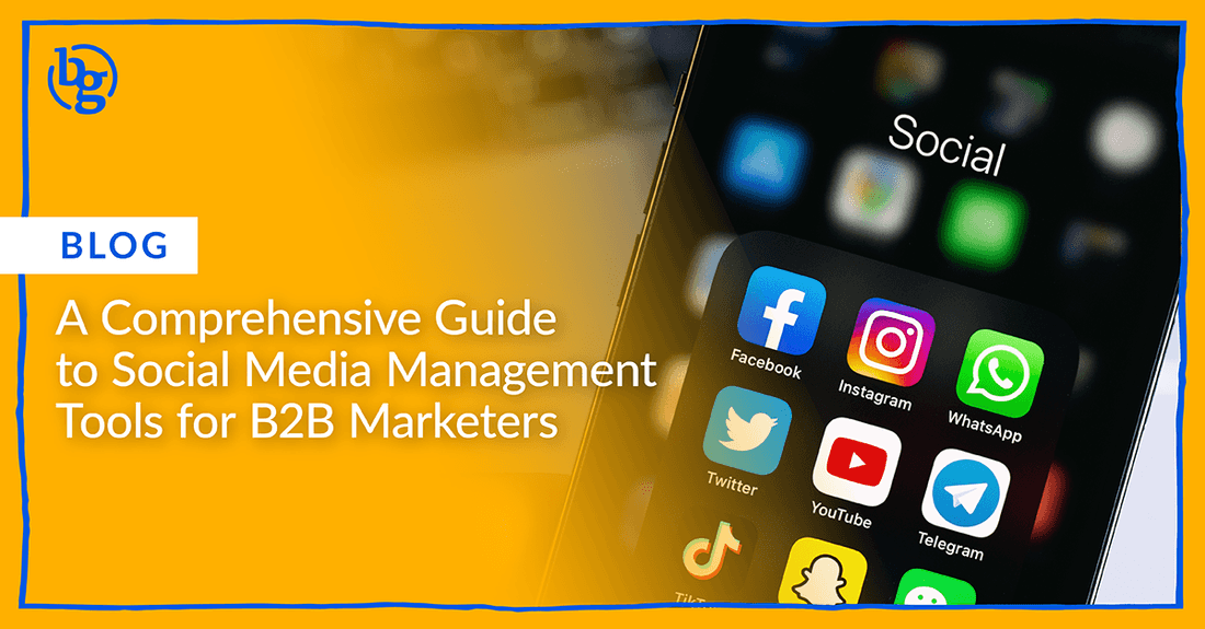 A Comprehensive Guide to Social Media Management Tools for B2B Marketers