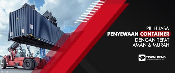 Pilih Jasa Sewa Container dengan Tepat, Murah dan Aman