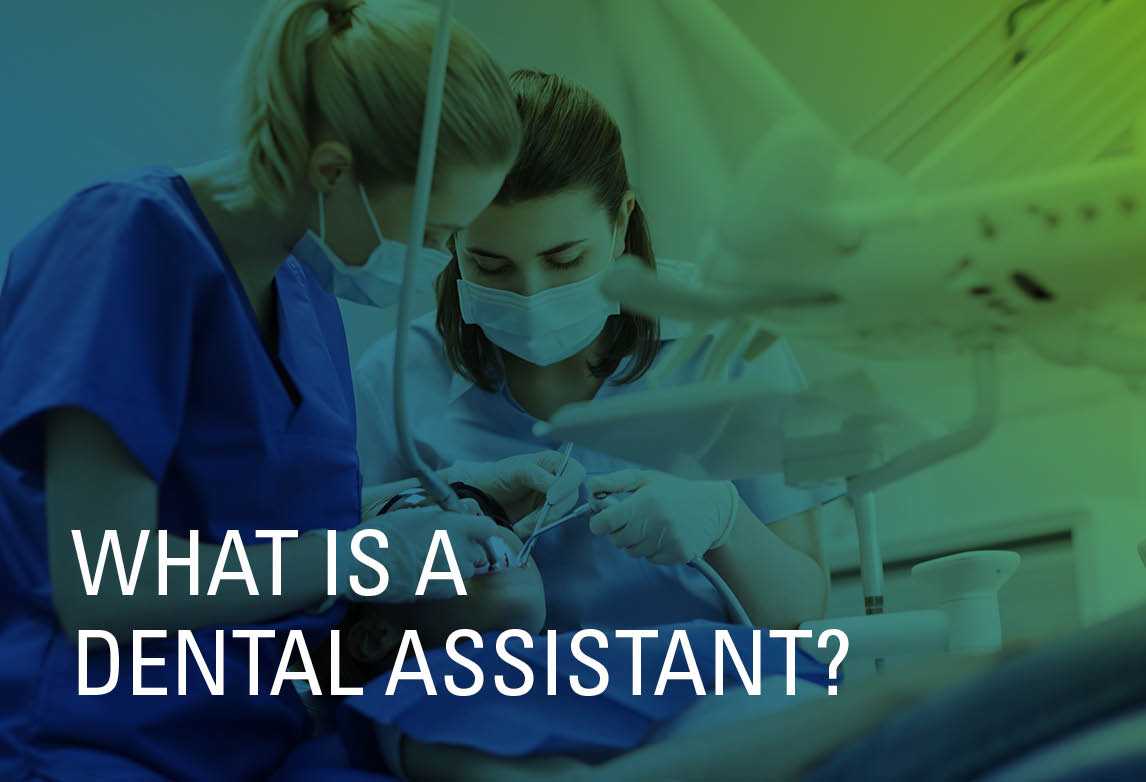 What is a Dental Assistant?
