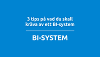 3 tips på vad du skall kräva av ett BI-system