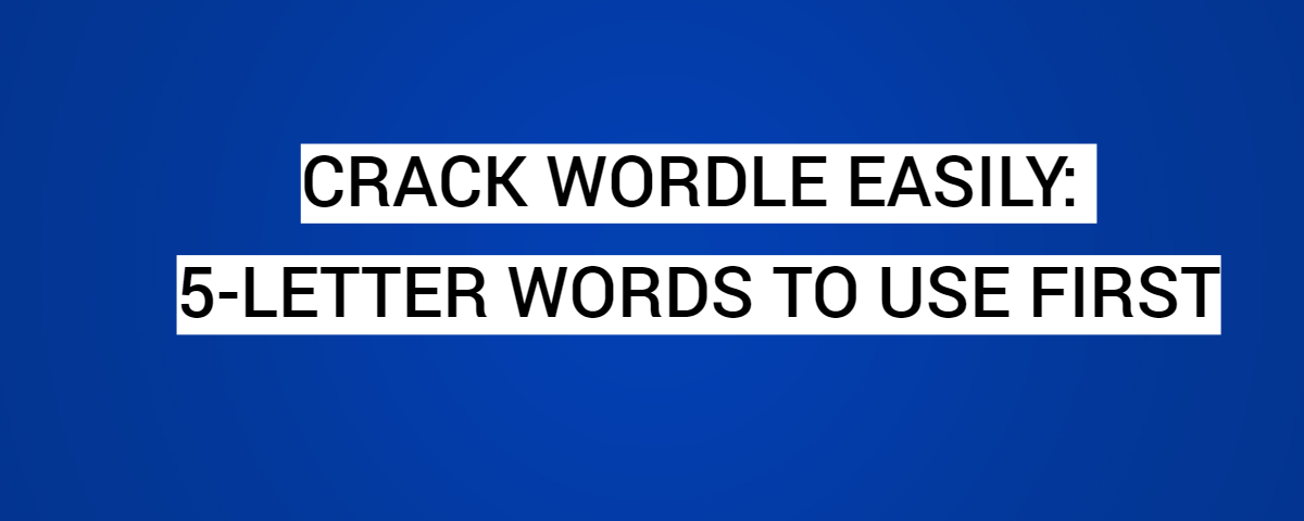 Crack Wordle Easily: 5-Letter Words To Use First
