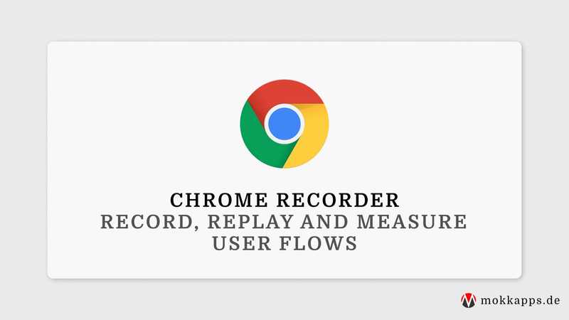 Chrome Recorder: Record, Replay and Measure User Flows Image