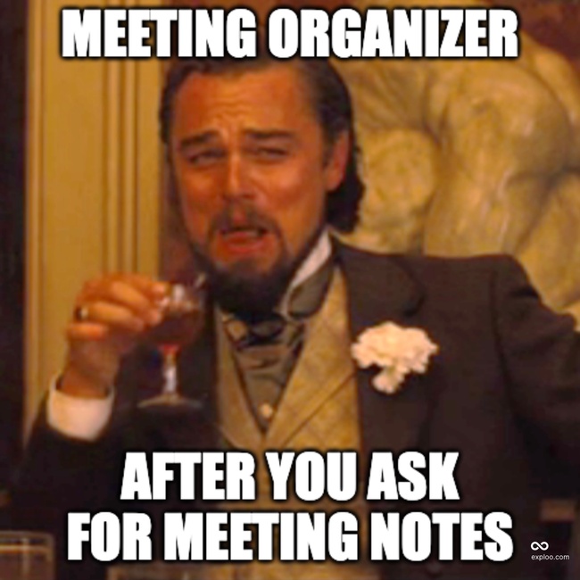 When you ask for meeting notes