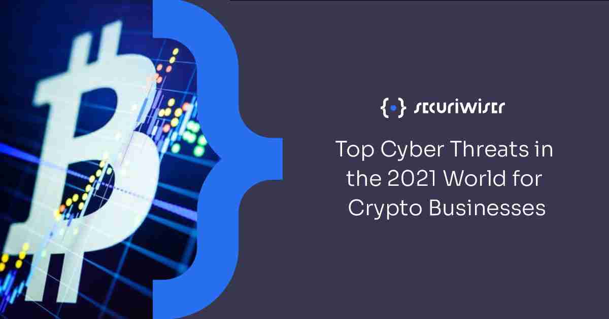 Top Cyber Threats in the 2021 Crypto World For Businesses 