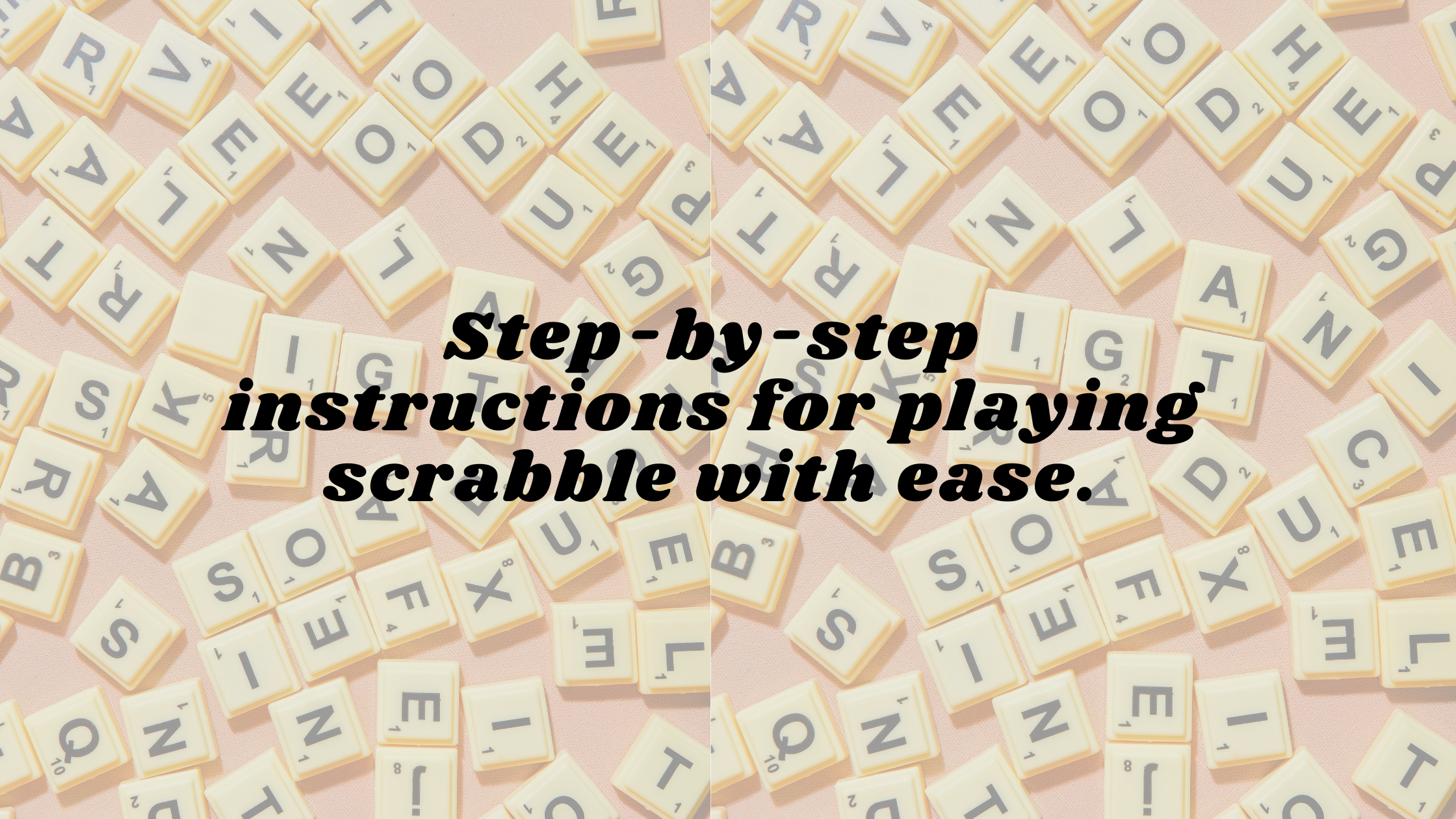 Step-by-step instructions for playing scrabble with ease.