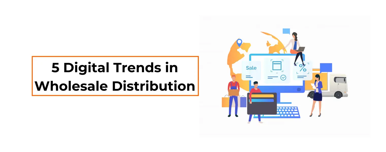 5 Digital Trends in Wholesale Distribution