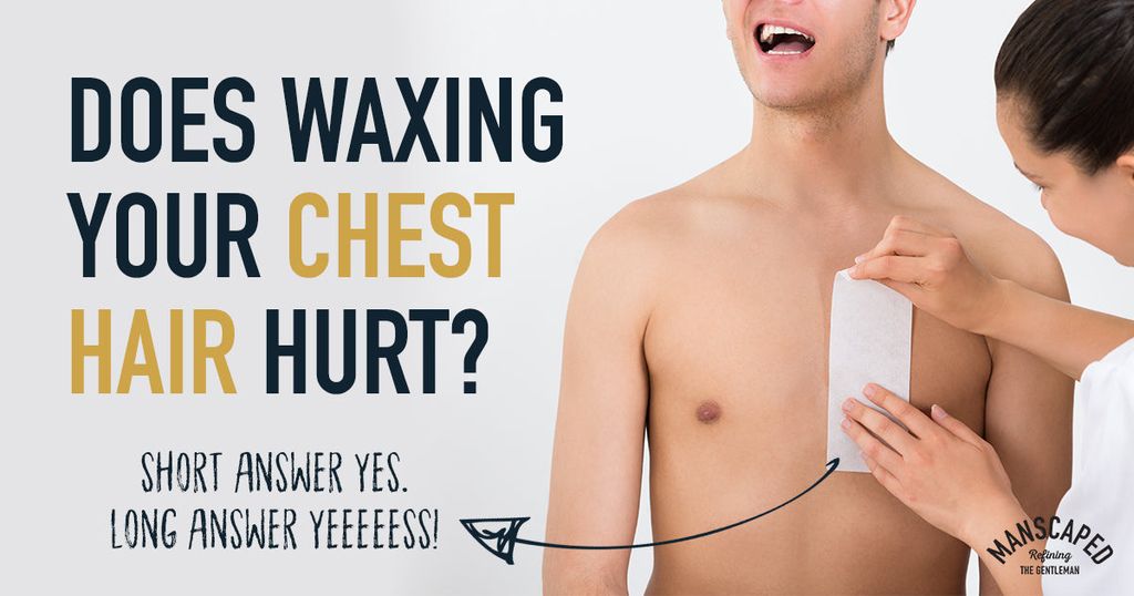 Does Waxing Your Chest Hair Hurt? MANSCAPED™ Blog