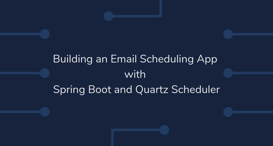 Spring Boot Quartz Scheduler Example: Building an Email Scheduling app