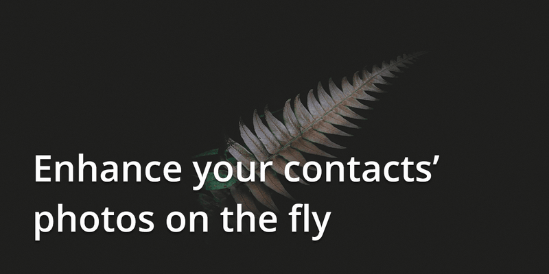 How to enhance your contacts photos on the fly