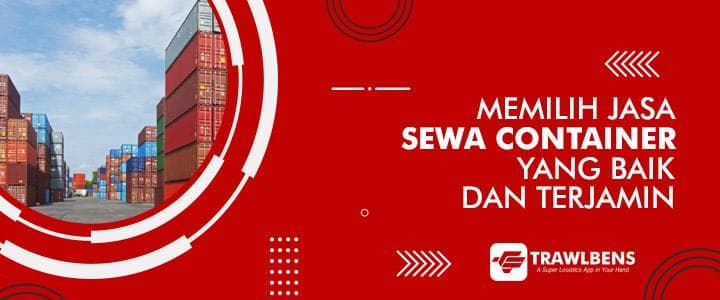 Memilih Jasa Sewa Container Yang Baik dan Terjamin
