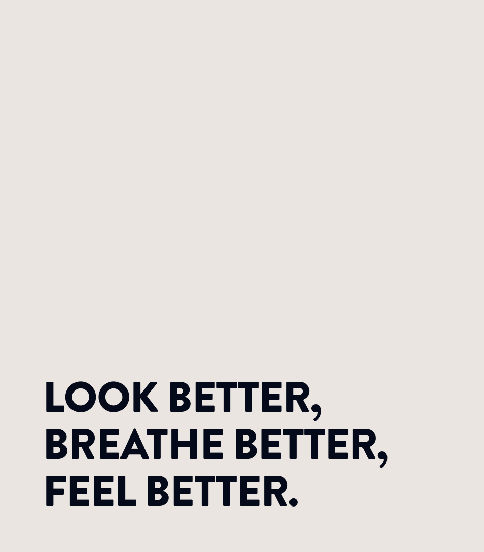 Text that says “Look better, breathe better, feel better.”