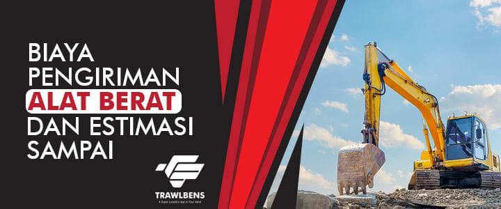 Berapa Biaya Pengiriman Alat Berat dan Estimasi Sampainya?